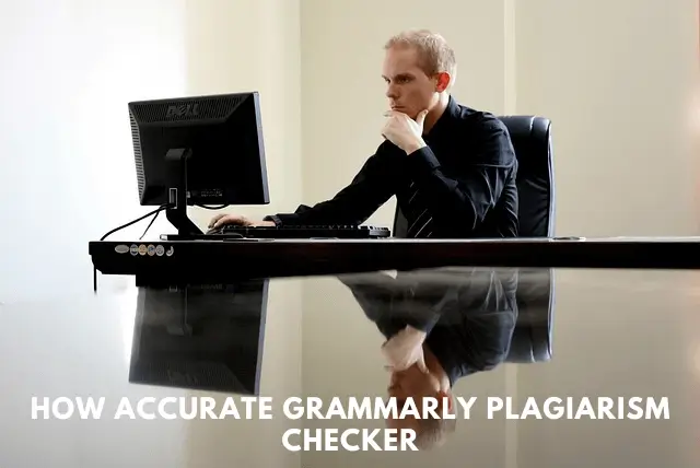 How Accurate is Grammarly Plagiarism Checker