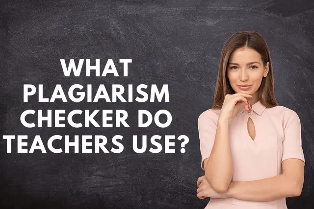 What Plagiarism Checker Do Teachers Use? What Plagiarism Checker Do Teachers Use?