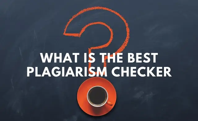 What is the Best Plagiarism Checker What is the Best Plagiarism Checker